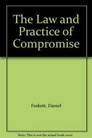 The Law and the Practice of Compromise