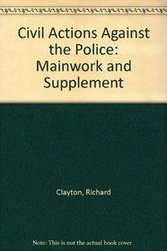 Civil Actions Against the Police: Mainwork and Supplement