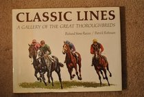 Classic Lines: A Gallery of the Great Thoroughbreds