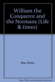 William the Conqueror and the Normans (Life & times)