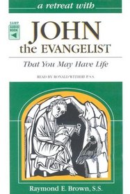 A Retreat With John the Evangelist: That You May Have Life (Retreat with)