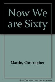 Now We are Sixty