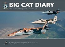 Big Cat Diary: The Last Year of the Jaguar With 6 Squadron Raf