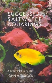 Successful Saltwater Aquariums: A Beginner's Guide