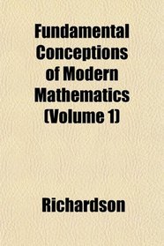 Fundamental Conceptions of Modern Mathematics (Volume 1)