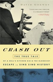 Crash Out: The True Tale of a Hell's Kitchen Kid and the Bloodiest Escape in Sing Sing History