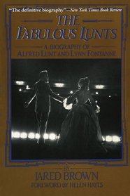The Fabulous Lunts: A Biography of Alfred Lunt and Lynn Fontanne