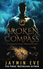 Broken Compass: Supernatural Prison Story 1 (Supernatural Prison Stories) (Volume 1)