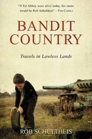 Bandit Country: Travels In Lawless Lands