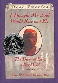 I Thought My Soul Would Rise and  Fly: The Diary Of Patsy, A Freed Girl Mars Bluff, South Carolina, 1865