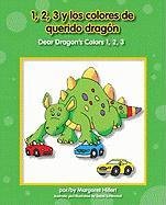 1,2,3 y los Colores de Querido Dragon, /Dear Dragon's Colors 1,2,3 (Spanish Edition)