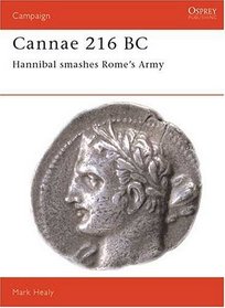 Cannae 216 Bc: Hannibal Smashes Rome's Army (Campaign Series, No 36)