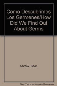 Como Descubrimos Los Germenes/How Did We Find Out About Germs