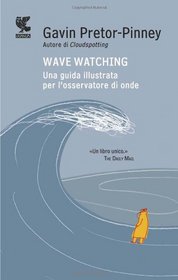 Wave watching. Una guida illustrata per l'osservatore di onde