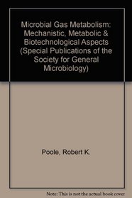 Microbial Gas Metabolism: Mechanistic, Metabolic & Biotechnological Aspects (Special Publications of the Society for General Microbiology, Vol 14)
