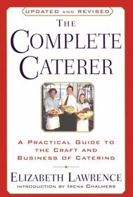 The Complete Caterer: A Practical Guide to the Craft and Business of Catering