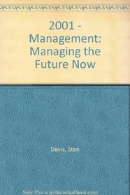 2001 Management, Managing the Future Now