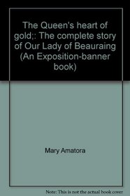 The Queen's heart of gold;: The complete story of Our Lady of Beauraing (An Exposition-banner book)