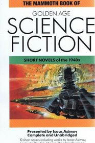The Mammoth Book of Golden Age Science Fiction: Short Novels of the 1940's