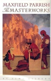 Maxfield Parrish: The Masterworks