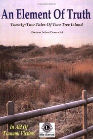 An Element of Truth: Twenty-two Tales of Two Tree Island
