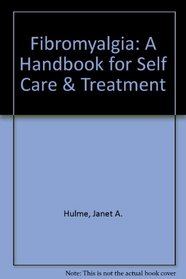 Fibromyalgia: A Handbook for Self Care & Treatment