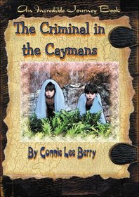 The Criminal in the Caymans (Incredible Journey Books )