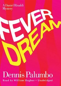 Fever Dream (Daniel Rinaldi Mysteries, Book 2) (Daniel Rinaldi (Audio))