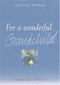 For A Wonderful Grandchild (Helen Exley Giftbooks)