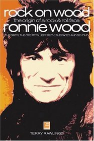 Rock On Wood : Ronnie Wood - The Origin of a Rock  Roll Face