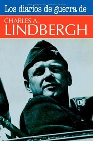 Los Diarios De Guerra De Charles A. Lindbergh (Spanish Edition)