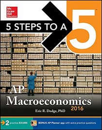 5 Steps to a 5 AP Macroeconomics 2016 (5 Steps to a 5 on the Advanced Placement Examinations Series)