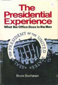Presidential Experience: What the Office Does to the Man (A Spectrum book)