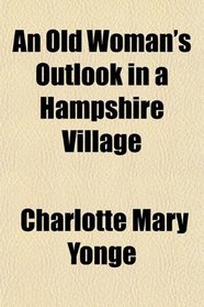 An Old Woman's Outlook in a Hampshire Village