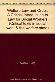 Welfare Law and Order (Critical Texts in Social Work and the Welfare State)