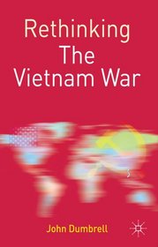 Rethinking the Vietnam War (Rethinking World Politics)