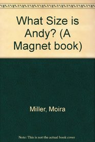 What Size is Andy? (A Magnet book)