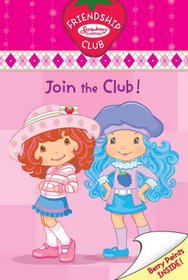 Join the Club! (Strawberry Shortcake Friendship Club, Bk 1)