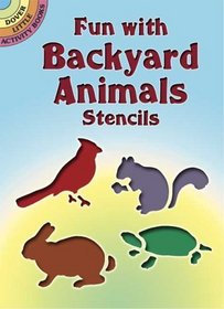 Fun with Backyard Animals Stencils (Dover Little Activity Books)