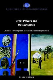 Great Powers and Outlaw States : Unequal Sovereigns in the International Legal Order (Cambridge Studies in International and Comparative Law)