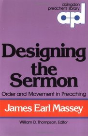 Designing the Sermon: Order and Movement in Preaching (Abingdon Preacher's Library)