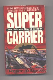 Super Carrier: The Ultimate Secret Weapon