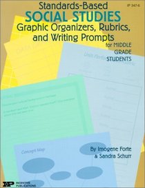 Standards-Based Social Studies: Graphic Organizers, Rubrics, and Writing Prompts for Middle Grade Students