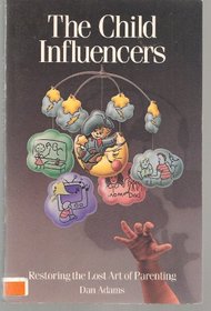 The Child Influencers: Restoring the Lost Art of Parenting