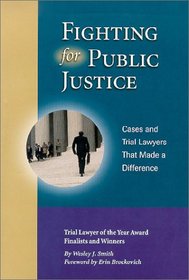 Fighting for Public Justice: Cases & Trial Lawyers That Made a Difference