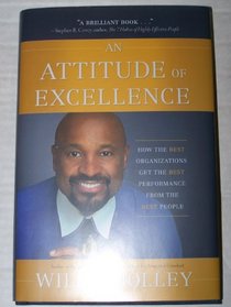 An Attitude of Excellence: How the Best Organizations Get the Best Performance from the Best People