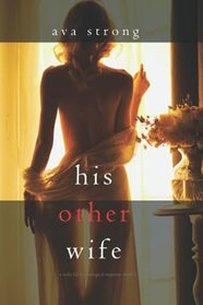 His Other Wife (A Stella Fall Psychological Suspense Thriller?Book One)
