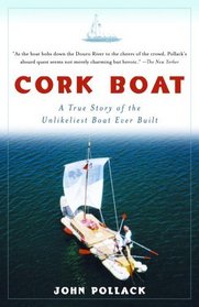 Cork Boat : A True Story of the Unlikeliest Boat Ever Built