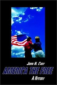America the Free: A History