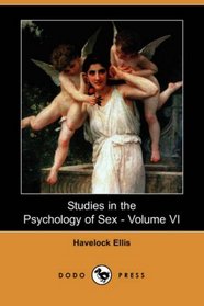 Studies in the Psychology of Sex - Volume VI (Dodo Press)